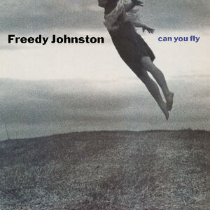Can You Fly , Freedy Johnston
