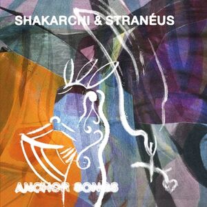 Anchor Songs , Shakarchi & Straneus