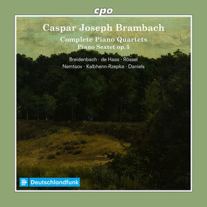 Complete Piano Quartets & Piano Sextet, Op. 5 , Ernst Breidenbach
