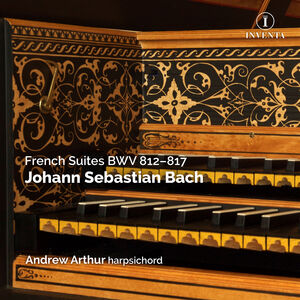 J.S. Bach: French Suites , Andrew Arthur