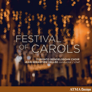 Festival of Carols , Toronto Mendelssohn Choir