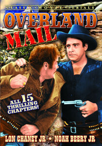 Overland Mail: Serial, Chapters 1-15 , Noah Beery, Sr.