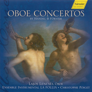 Oboe Concertos of Handel & Forster , Lajos Lencses