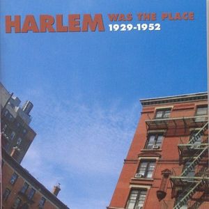 Harlem Was the Place 1929-1952