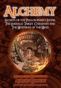 Alchemy: Secrets of Philosopher's Stone, Emerald Tablet, Chemistry and Mysteries of the Mind
