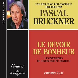 Le Devoir De Bonheur , Pascal Bruckner