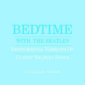 Bedtime with Beatles: A Lullaby Album (Blue)