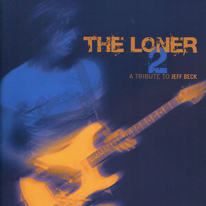 Loner Vol. 2: A Tribute To Jeff Beck (Various Artists) , Various Artists