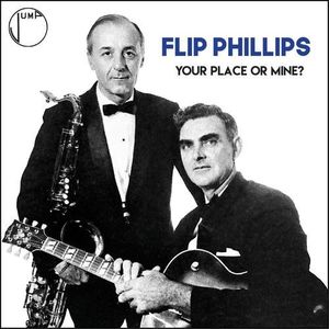 Your Place or Mine? , Flip Phillips