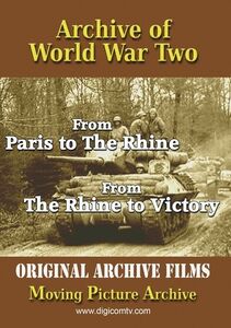 Archive Of World War Two: From Paris To The Rhine And The Rhine ToVictory