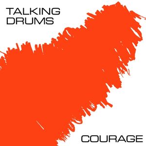 Courage , Talking Drums