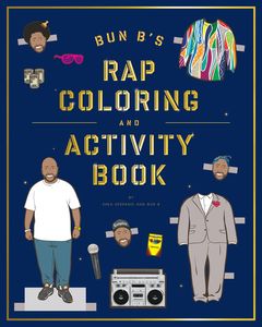 Bun B's Rap Coloring and Activity Book , Shea Serrano