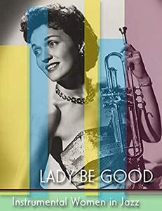 Lady Be Good: Instrumental Women In Jazz