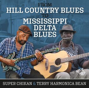 From Hill Country To Mississippi Delta Blues , Harmonica Terry Bean & Super Chikan