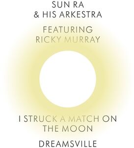 I Struck a Match on the Moon /  Dreamsville , Sun Ra and His Arkestra