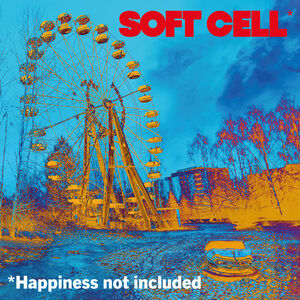 Happiness Not Included , Soft Cell