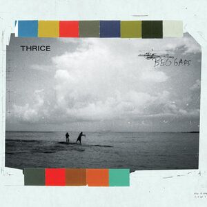 Beggars , Thrice