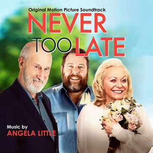 Never Too Late: Original Motion Picture Soundtrack , Angela Little