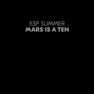 Mars Is A Ten , Esp Summer