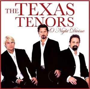 O Night Divine , The Texas Tenors