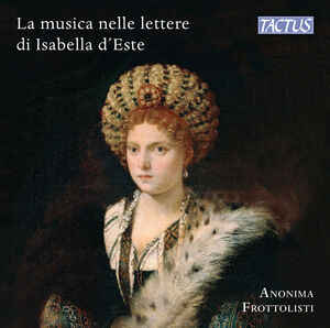 Music & Musicians in Isabella D Este S Letters , Anonima Frottolisti