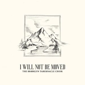 I Will Not Be Moved (Live) , The Brooklyn Tabernacle Choir