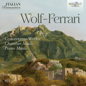 Wolf-Ferrari: Concertante Works, Chamber Music, Piano Music (Italian Romantics Series) , Costantino Catena
