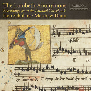 The Lambeth Anonymous - Recordings From the Arundel Choirbook , The Iken Scholars