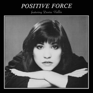 Positive Force Feat. Denise Vallin , Positive Force