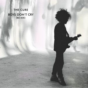 Boys Don't Cry , The Cure