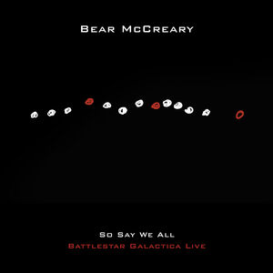 So Say We All (Battlestar Galactica Live) , Bear McCreary