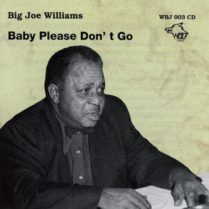 Baby Please Don't Go , Big Joe Williams