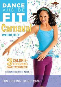 Dance and Be Fit: Carnaval Workout , Kimberly Miguel Mullen