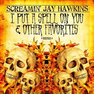 I Put a Spell on You & Other Favorites , Screamin' Jay Hawkins