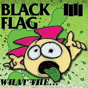What The... , Black Flag