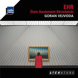 Vejvoda: Etats Hautement Reverberes , Goran Vejvoda