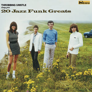 20 Jazz Funk Greats , Throbbing Gristle