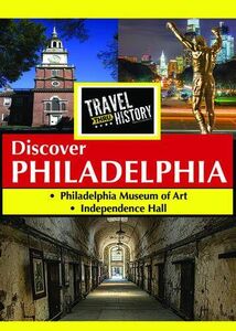 Travel Thru History Discover Philadelphia