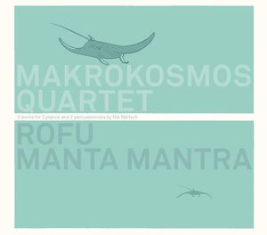 Rofu / Manta Mantra , Makrokosmos Quartet