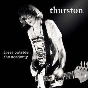 Trees Outside The Academy , Thurston Moore