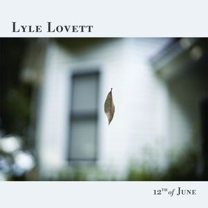 12th Of June , Lyle Lovett