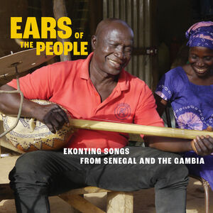 Ears of the People: Ekonting Songs from Senegal & The Gambia (Various)