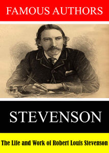 Famous Authors: The Life and Work of Robert Louis Stevenson