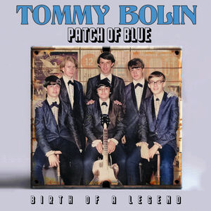 Patch of Blue - Birth of a Legend , Tommy Bolin
