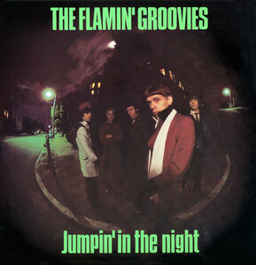 Jumpin' In The Night , Flamin' Groovies