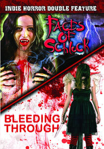 Indie Horror Double Feature: Faces Of Schlock (2009)/  Bleeding Through (2012)
