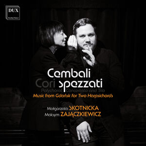Cembali: Music from Gdansk for Two Harpsichords , Cembali Spezzati