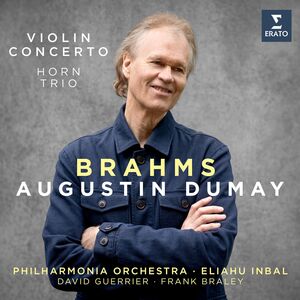 Brahms: Violin Concerto & Horn Trio , Augustin Dumay