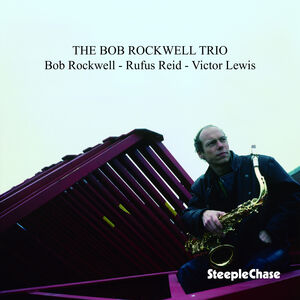 Bob Rockwell Trio , Bob Rockwell