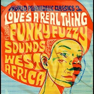 World Psychedelic Classics 3: Love's a Real Thing , World Psychedelic Classics 3: Love'S A Real Thing